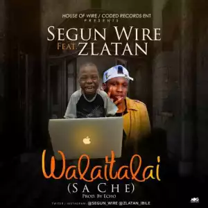 Zlatan Ibile - Walaitalai (ft. Segun Wire)